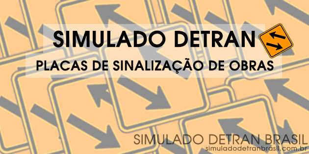 Simulado Detran Placas de Sinalização de Obras (Exclusivo)
