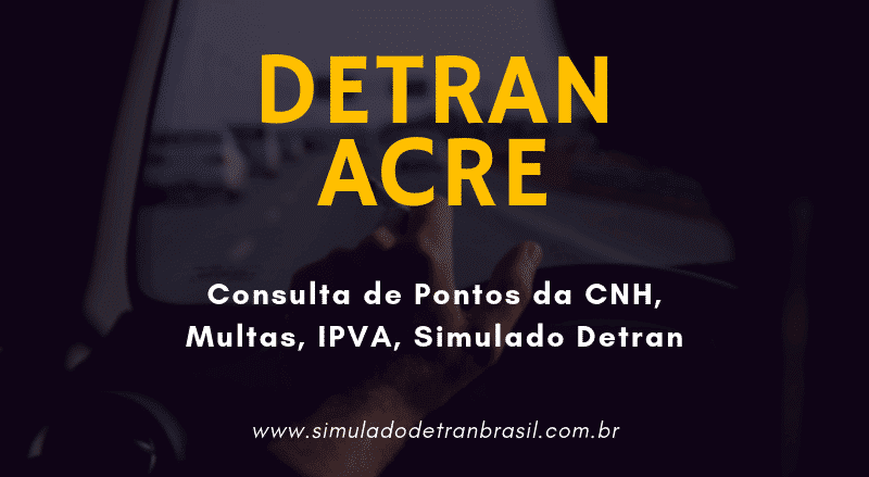 Detran AC Acre – Consulta de Pontos da CNH, Multas e IPVA