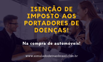 Carros com Isenção de Imposto aos Portadores de Doenças!