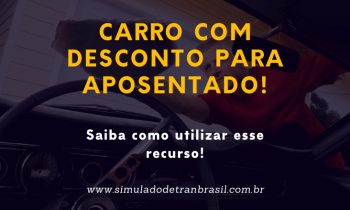 Carro com Desconto para Aposentado!