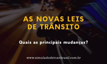 As Novas Leis de Trânsito: Confira as mundaças!